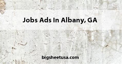 Weekends as needed 1. . Jobs in albany georgia